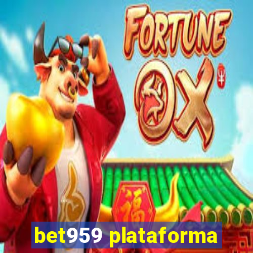 bet959 plataforma